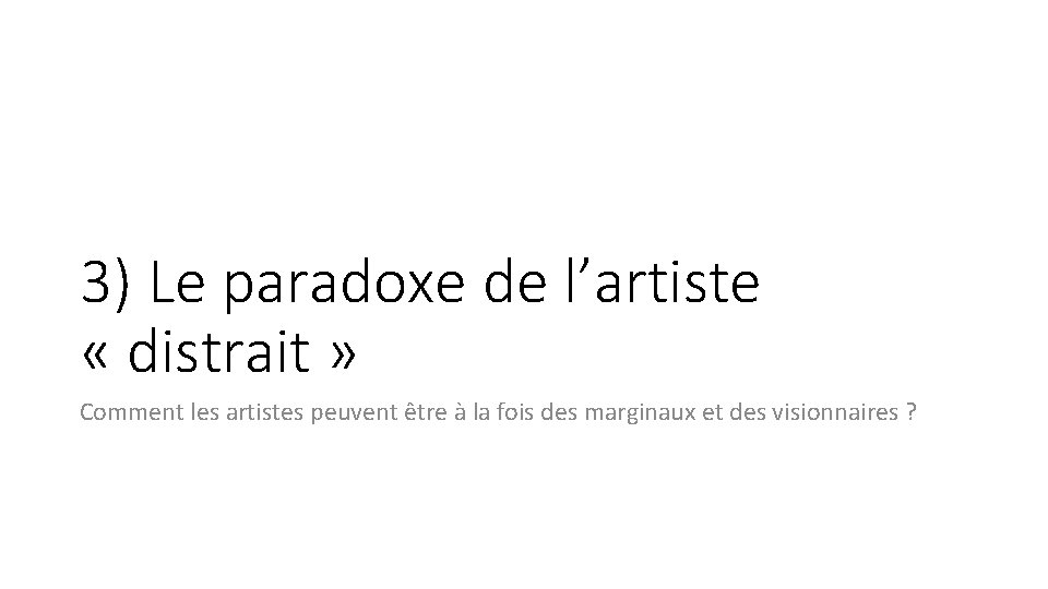 3) Le paradoxe de l’artiste « distrait » Comment les artistes peuvent être à