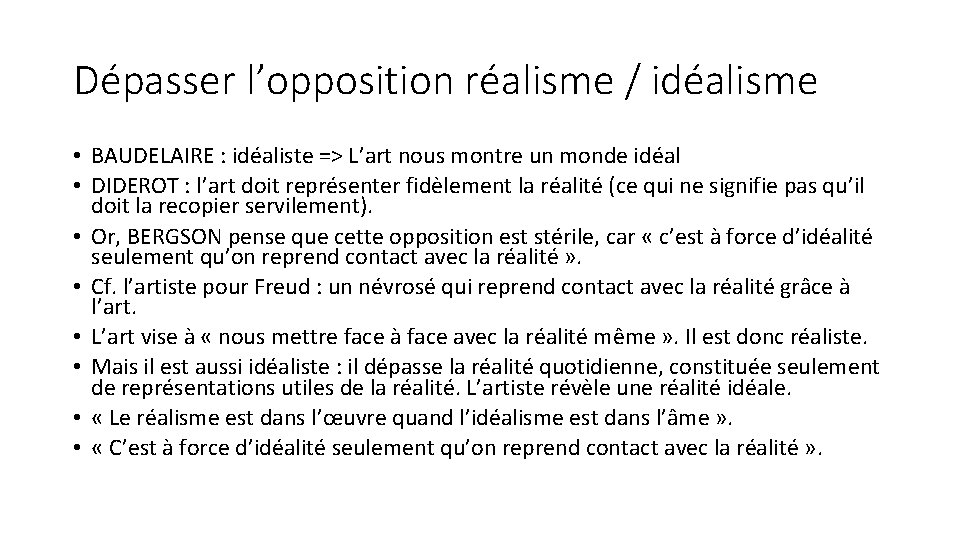 Dépasser l’opposition réalisme / idéalisme • BAUDELAIRE : idéaliste => L’art nous montre un