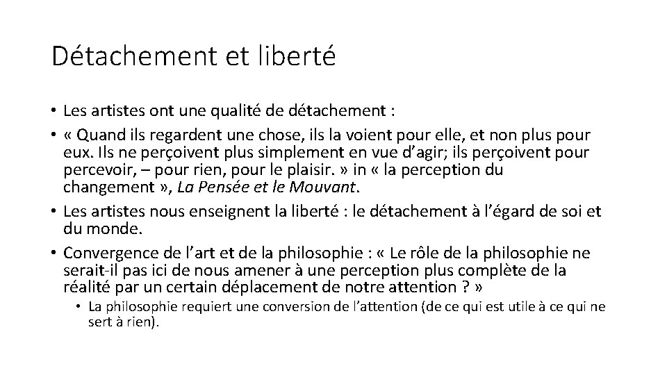 Détachement et liberté • Les artistes ont une qualité de détachement : • «