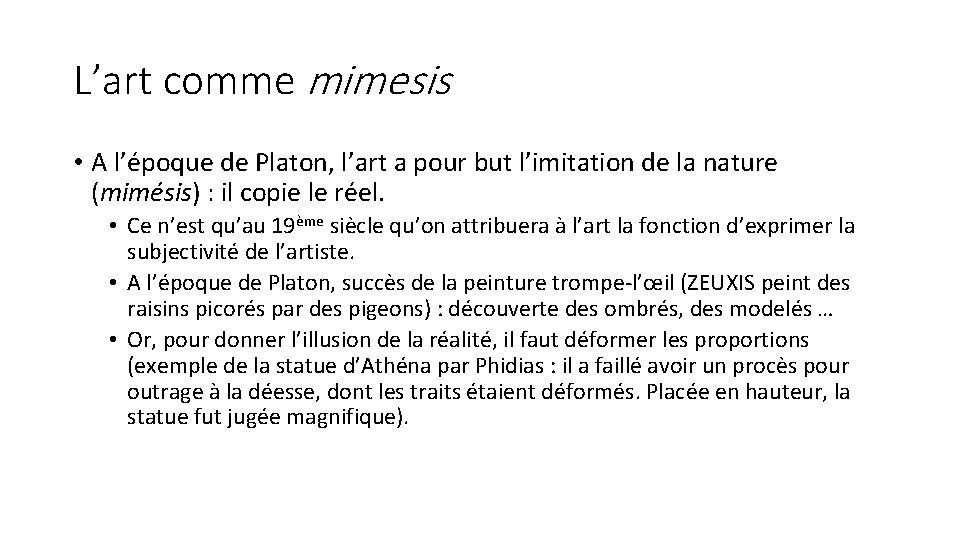 L’art comme mimesis • A l’époque de Platon, l’art a pour but l’imitation de
