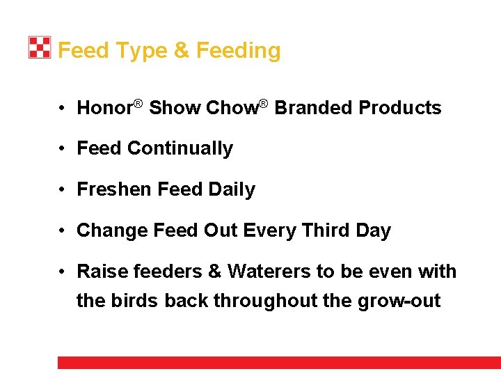 Feed Type & Feeding • Honor® Show Chow® Branded Products • Feed Continually •