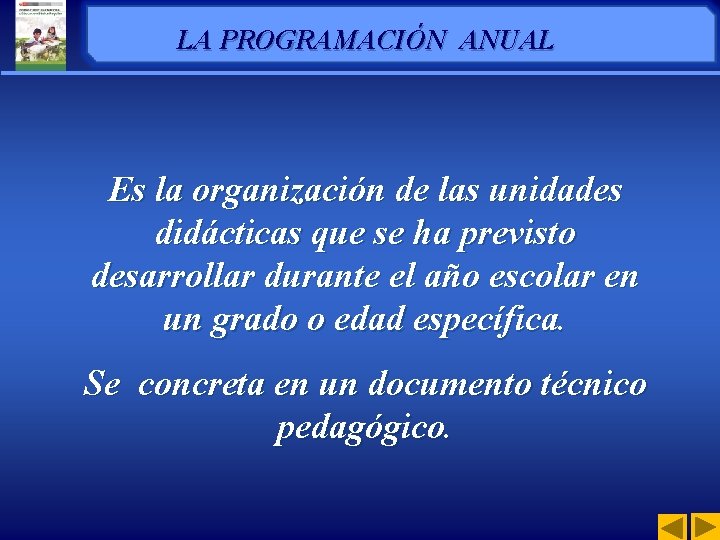 LA PROGRAMACIÓN ANUAL Es la organización de las unidades didácticas que se ha previsto