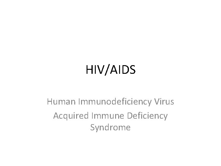 HIV/AIDS Human Immunodeficiency Virus Acquired Immune Deficiency Syndrome 