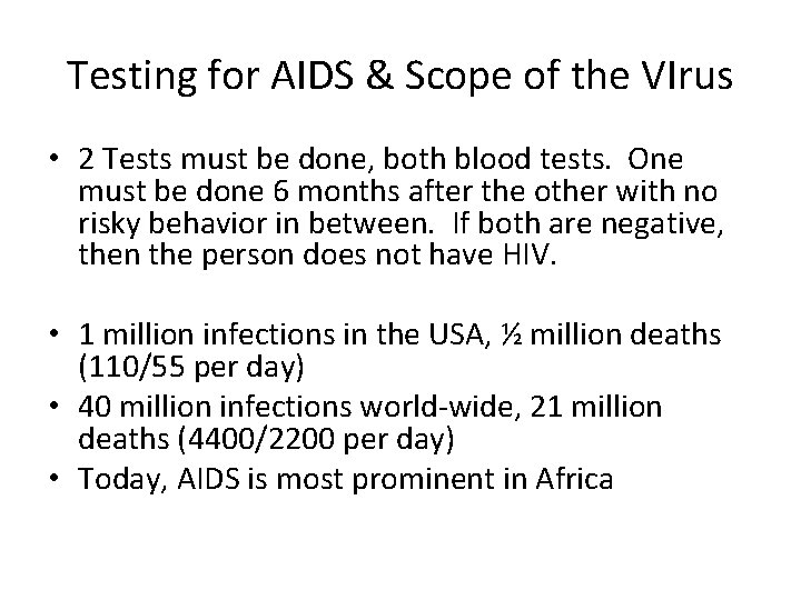 Testing for AIDS & Scope of the VIrus • 2 Tests must be done,