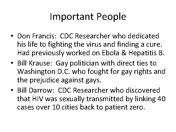 Important People • Don Francis: CDC Researcher who dedicated his life to fighting the