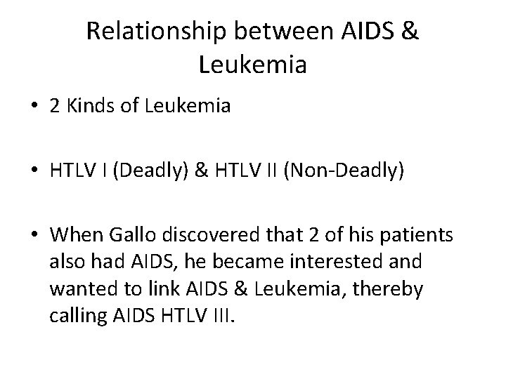 Relationship between AIDS & Leukemia • 2 Kinds of Leukemia • HTLV I (Deadly)