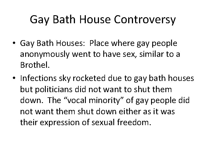 Gay Bath House Controversy • Gay Bath Houses: Place where gay people anonymously went