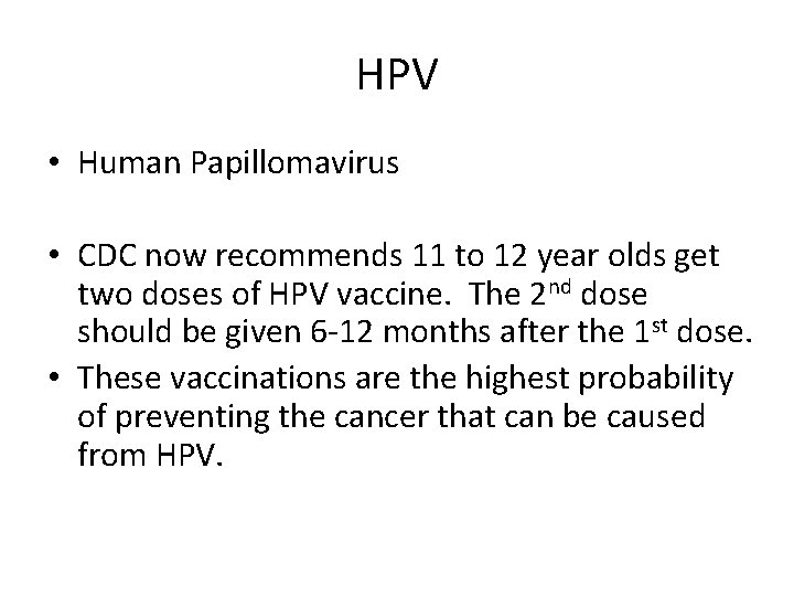 HPV • Human Papillomavirus • CDC now recommends 11 to 12 year olds get