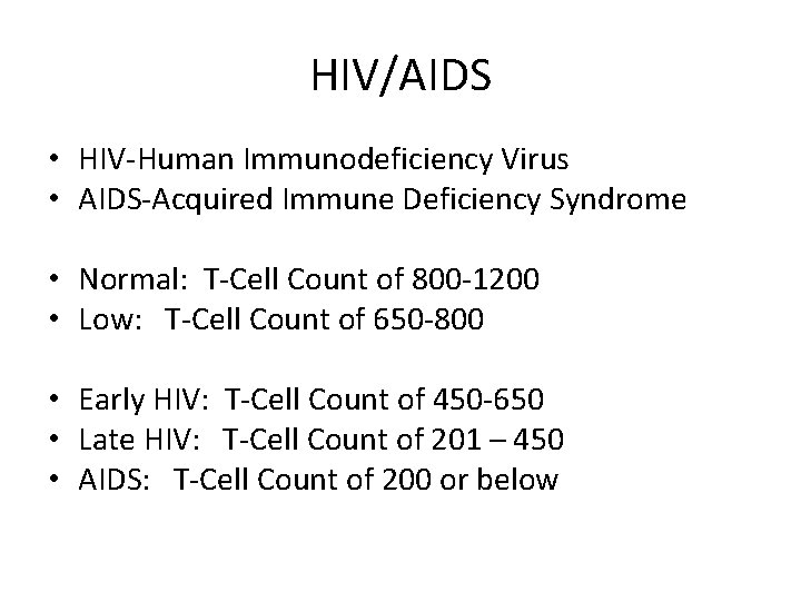 HIV/AIDS • HIV-Human Immunodeficiency Virus • AIDS-Acquired Immune Deficiency Syndrome • Normal: T-Cell Count