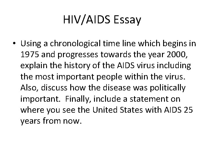 HIV/AIDS Essay • Using a chronological time line which begins in 1975 and progresses