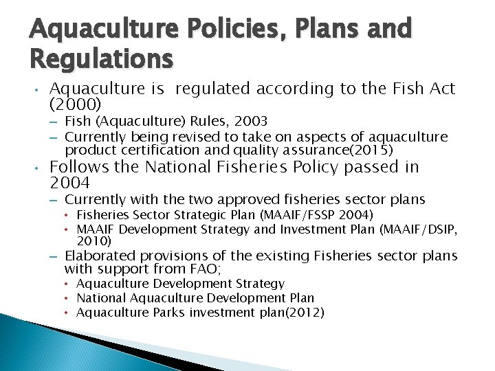 Aquaculture Policies, Plans and Regulations • Aquaculture is regulated according to the Fish Act