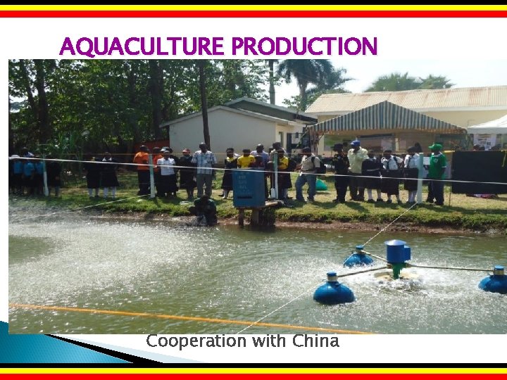 AQUACULTURE PRODUCTION Cooperation with China 