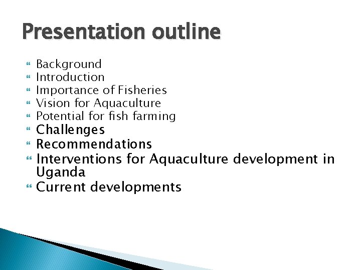 Presentation outline Background Introduction Importance of Fisheries Vision for Aquaculture Potential for fish farming