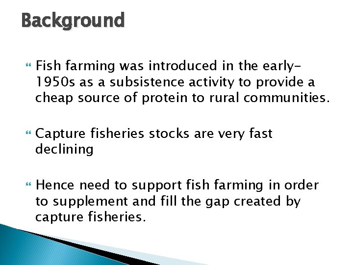 Background Fish farming was introduced in the early 1950 s as a subsistence activity