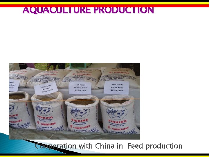 AQUACULTURE PRODUCTION Cooperation with China in Feed production 