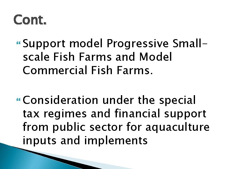 Cont. Support model Progressive Smallscale Fish Farms and Model Commercial Fish Farms. Consideration under