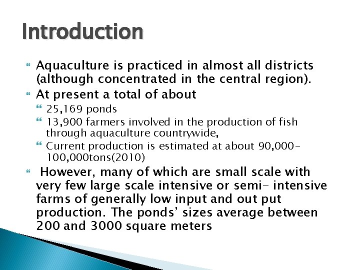 Introduction Aquaculture is practiced in almost all districts (although concentrated in the central region).