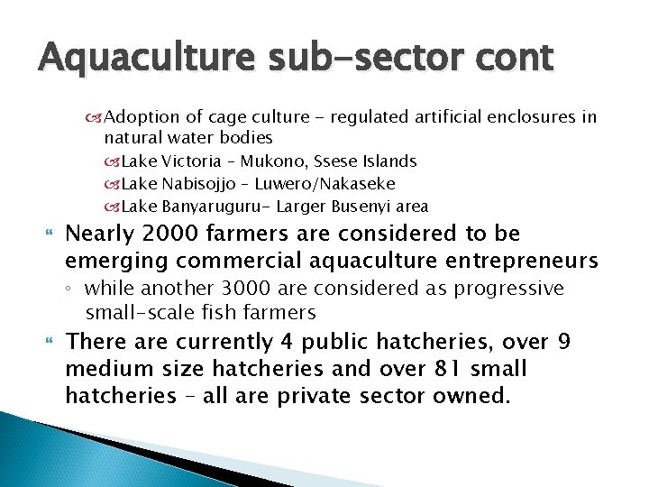 Aquaculture sub-sector cont Adoption of cage culture - regulated artificial enclosures in natural water