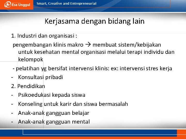 Kerjasama dengan bidang lain 1. Industri dan organisasi : pengembangan klinis makro membuat sistem/kebijakan