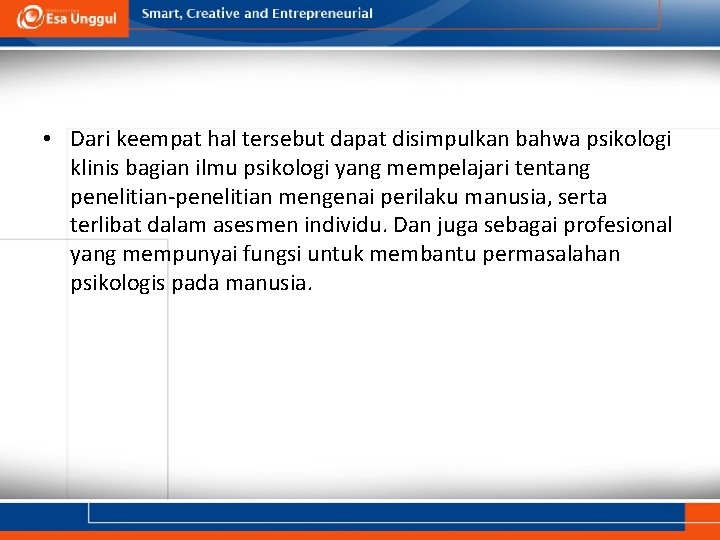  • Dari keempat hal tersebut dapat disimpulkan bahwa psikologi klinis bagian ilmu psikologi