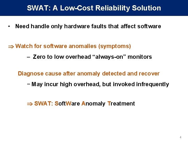 SWAT: A Low-Cost Reliability Solution • Need handle only hardware faults that affect software