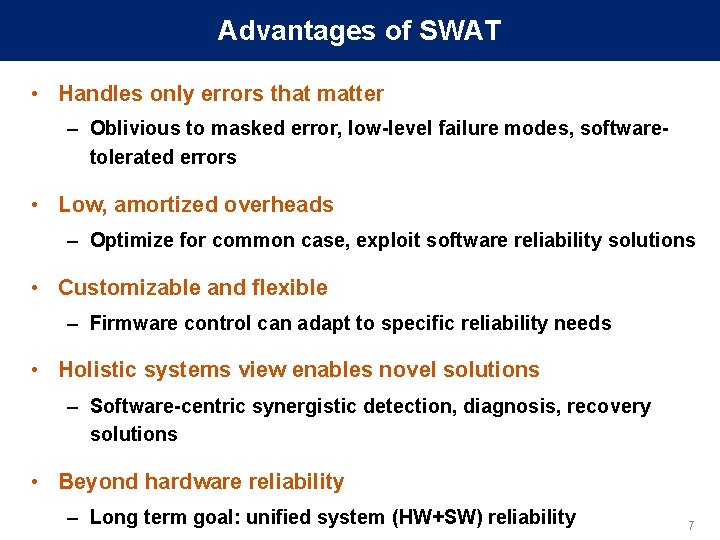 Advantages of SWAT • Handles only errors that matter – Oblivious to masked error,