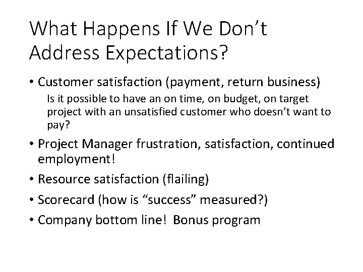 What Happens If We Don’t Address Expectations? • Customer satisfaction (payment, return business) Is