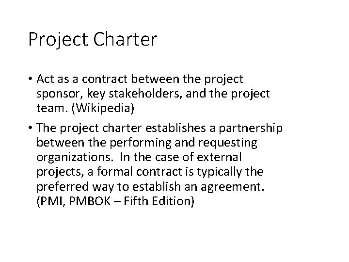 Project Charter • Act as a contract between the project sponsor, key stakeholders, and