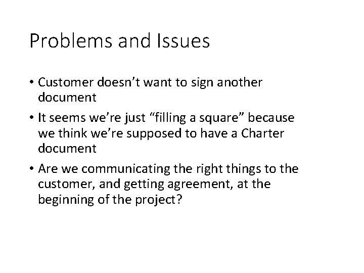 Problems and Issues • Customer doesn’t want to sign another document • It seems