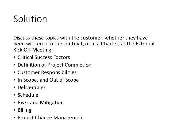 Solution Discuss these topics with the customer, whether they have been written into the