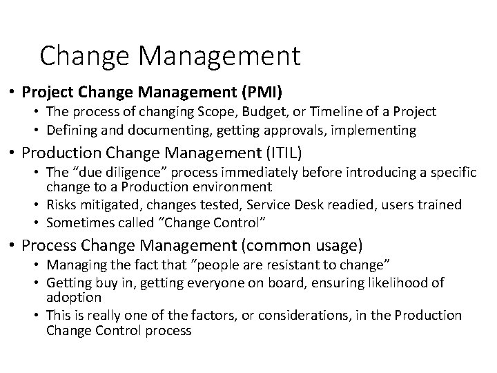 Change Management • Project Change Management (PMI) • The process of changing Scope, Budget,