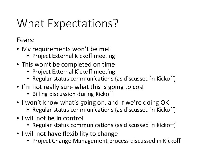 What Expectations? Fears: • My requirements won’t be met • Project External Kickoff meeting