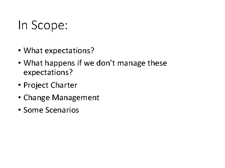 In Scope: • What expectations? • What happens if we don’t manage these expectations?