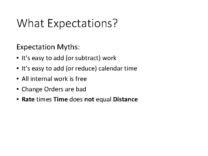 What Expectations? Expectation Myths: • • • It’s easy to add (or subtract) work