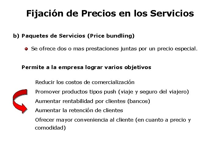 Fijación de Precios en los Servicios b) Paquetes de Servicios (Price bundling) Se ofrece