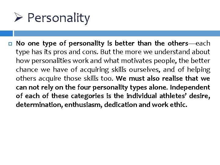 Ø Personality No one type of personality is better than the others—each type has