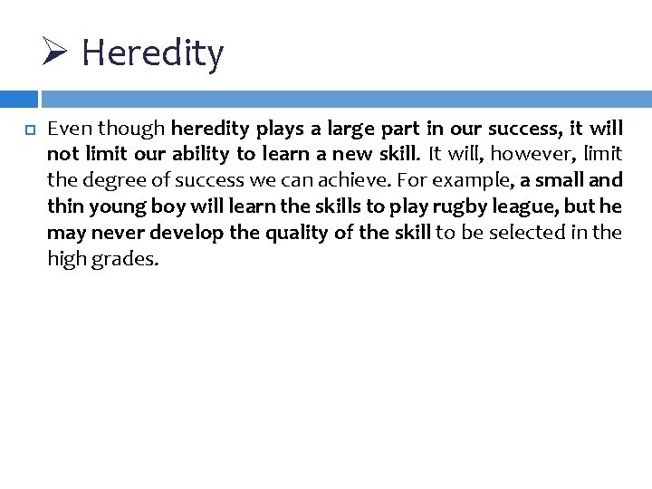Ø Heredity Even though heredity plays a large part in our success, it will
