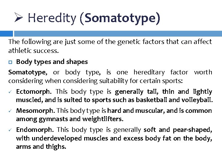 Ø Heredity (Somatotype) The following are just some of the genetic factors that can