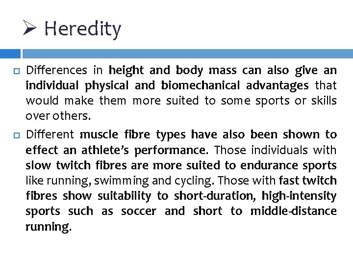 Ø Heredity Differences in height and body mass can also give an individual physical
