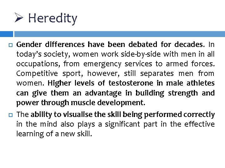 Ø Heredity Gender differences have been debated for decades. In today’s society, women work