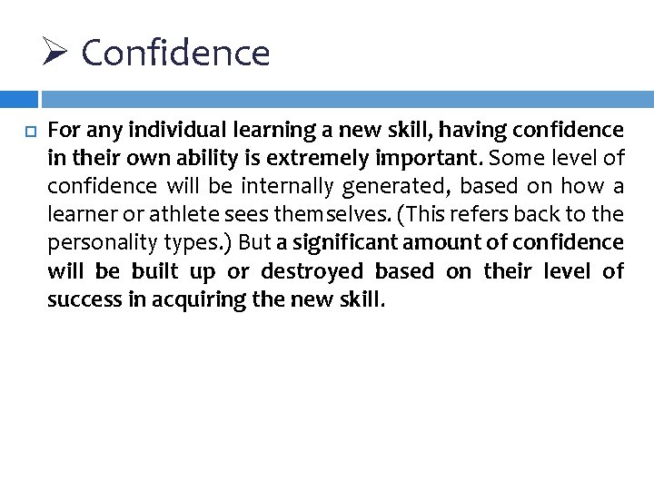 Ø Confidence For any individual learning a new skill, having confidence in their own