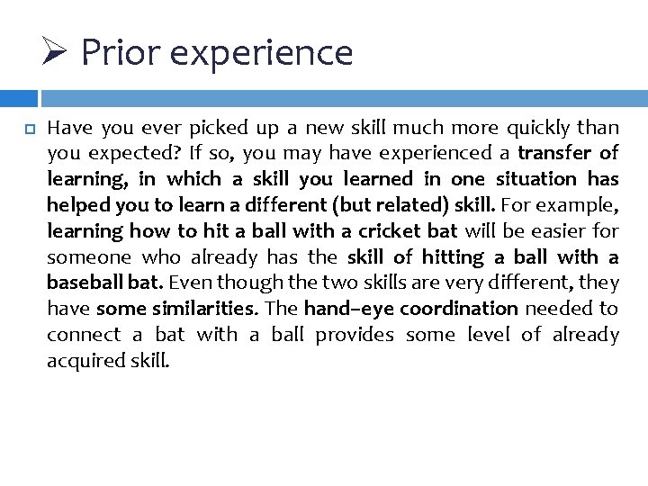 Ø Prior experience Have you ever picked up a new skill much more quickly