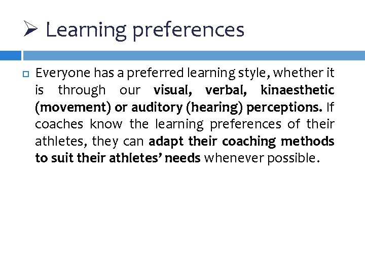 Ø Learning preferences Everyone has a preferred learning style, whether it is through our