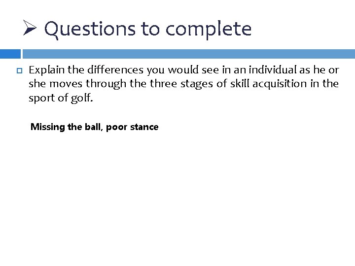 Ø Questions to complete Explain the differences you would see in an individual as
