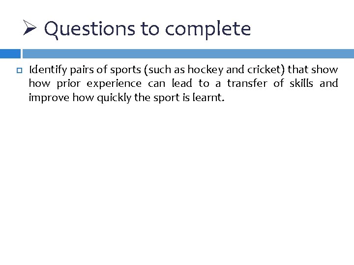 Ø Questions to complete Identify pairs of sports (such as hockey and cricket) that
