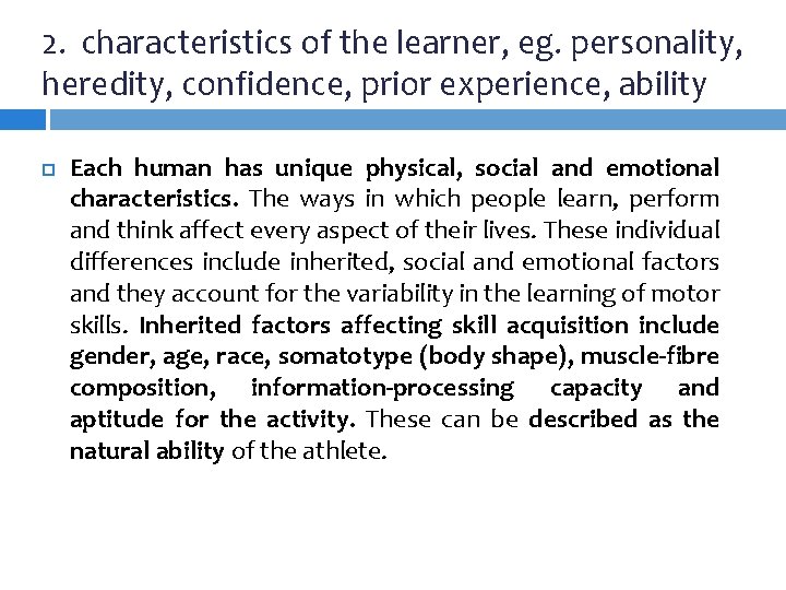 2. characteristics of the learner, eg. personality, heredity, confidence, prior experience, ability Each human