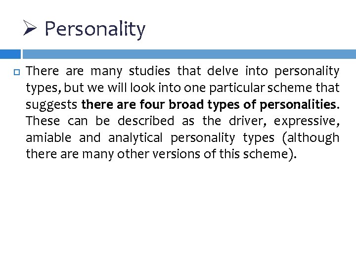 Ø Personality There are many studies that delve into personality types, but we will