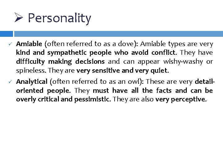 Ø Personality ü ü Amiable (often referred to as a dove): Amiable types are