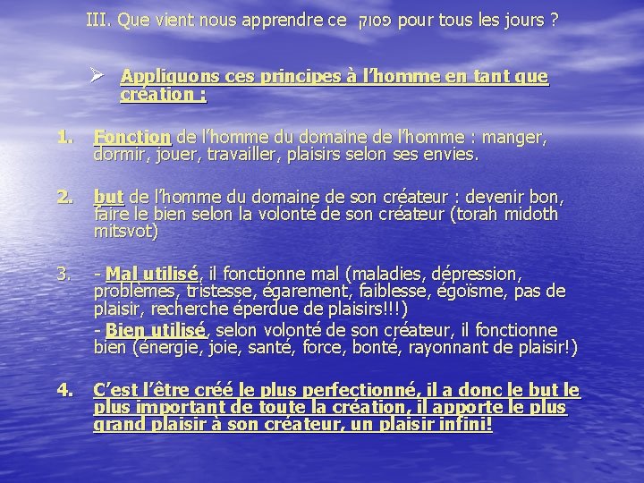 III. Que vient nous apprendre ce פסוק pour tous les jours ? Ø Appliquons