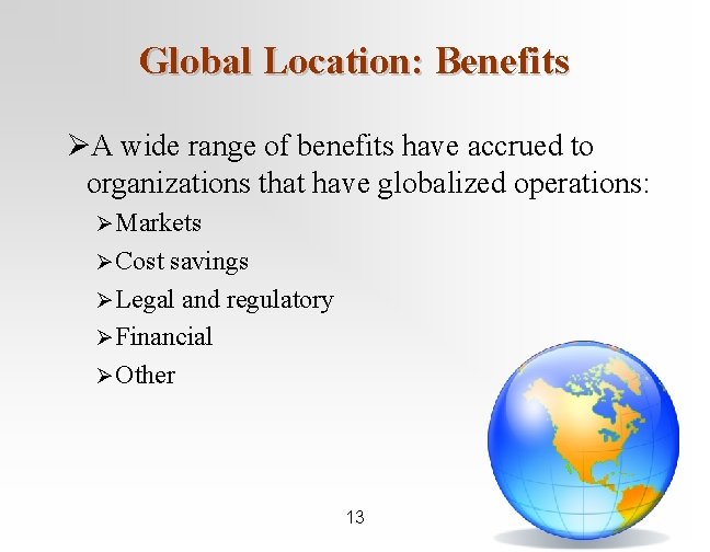 Global Location: Benefits ØA wide range of benefits have accrued to organizations that have